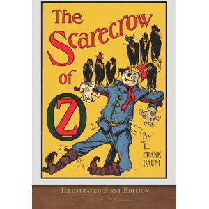 Baumatic The Scarecrow of Oz (Illustrated First Edition): COLOR 100th Anniversary Collection Baumatic The Scarecrow of Oz (Illustrated First Edition): COLOR 100th Anniversary Collection