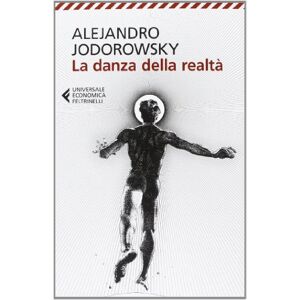 Jodorowsky, Alejandro La danza della realta Jodorowsky, Alejandro La danza della realta