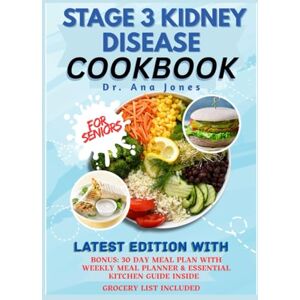 Jones, Dr. Ana STAGE 3 KIDNEY DISEASE COOKBOOK FOR SENIORS Jones, Dr. Ana STAGE 3 KIDNEY DISEASE COOKBOOK FOR SENIORS