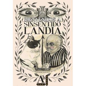 Pérez, Alejo Bienvenidos a Sinsentidolandia: Novela interactiva de fantasía Tú eliges qué aventuras vivir (Las aventuras de Auri y sus hermanas gatunas) Pérez, Alejo Bienvenidos a Sinsentidolandia: Novela interactiva de fantasía Tú eliges qué aventuras vivir (Las aventuras de Auri y sus hermanas gatunas)