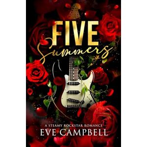 Campbell, Eve Five Summers: Steamy Rockstar Romance (Broken Oasis Rockstar Series) Campbell, Eve Five Summers: Steamy Rockstar Romance (Broken Oasis Rockstar Series)