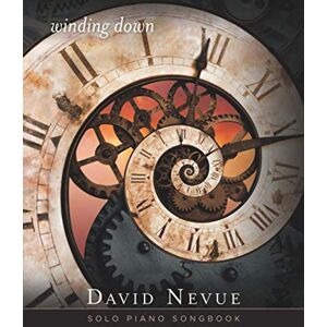 Nevue, David David Nevue Winding Down Solo Piano Songbook Nevue, David David Nevue Winding Down Solo Piano Songbook