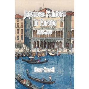 Russell, Peter Japanese Painters in Europe: 1850–1950 Russell, Peter Japanese Painters in Europe: 1850–1950