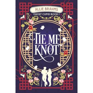 Brahms, Allie Tie Me Knot: 1 (Ghost Cupid) Brahms, Allie Tie Me Knot: 1 (Ghost Cupid)