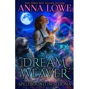 Lowe, Anna Dream Weaver: a suspenseful bear/witch paranormal romance (Spellbound in Sedona) Lowe, Anna Dream Weaver: a suspenseful bear/witch paranormal romance (Spellbound in Sedona)