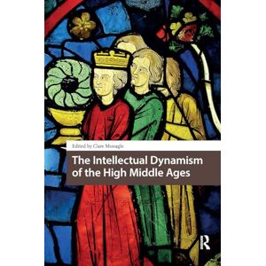 The Intellectual Dynamism of the High Middle Ages (Knowledge Communities) The Intellectual Dynamism of the High Middle Ages (Knowledge Communities)