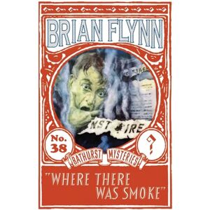 Flynn, Brian Where There Was Smoke: An Anthony Bathurst Mystery: 38 (The Anthony Bathurst Mysteries) Flynn, Brian Where There Was Smoke: An Anthony Bathurst Mystery: 38 (The Anthony Bathurst Mysteries)