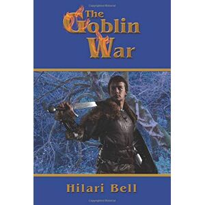 Bell, Hilari The Goblin War: Volume 3 (The Goblin Trilogy) Bell, Hilari The Goblin War: Volume 3 (The Goblin Trilogy)