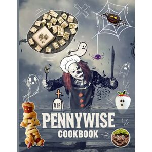 Joben, Sawachika Pennywise Cookbook: The Home Cook 20 Recipes To Know Pennywise Easy To Learn The Basics Joben, Sawachika Pennywise Cookbook: The Home Cook 20 Recipes To Know Pennywise Easy To Learn The Basics