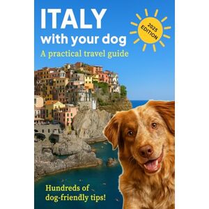 Smulders, Stef Italy with your Dog: A practical travel guide for you and your four-legged friend Smulders, Stef Italy with your Dog: A practical travel guide for you and your four-legged friend