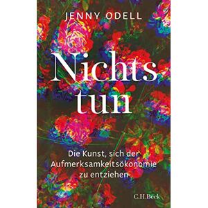 Odell, Jenny Nichts tun: Die Kunst, sich der Aufmerksamkeitsökonomie zu entziehen Odell, Jenny Nichts tun: Die Kunst, sich der Aufmerksamkeitsökonomie zu entziehen