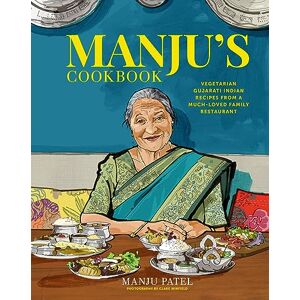 Patel, Manju Manju’s Cookbook: Vegetarian Gujarati Indian recipes from a much-loved family restaurant Patel, Manju Manju’s Cookbook: Vegetarian Gujarati Indian recipes from a much-loved family restaurant
