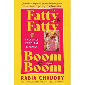 Chaudry, Rabia Fatty Fatty Boom Boom: A Memoir of Food, Fat, and Family Chaudry, Rabia Fatty Fatty Boom Boom: A Memoir of Food, Fat, and Family