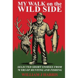 Harris, William J My Walk on the Wild Side Harris, William J My Walk on the Wild Side