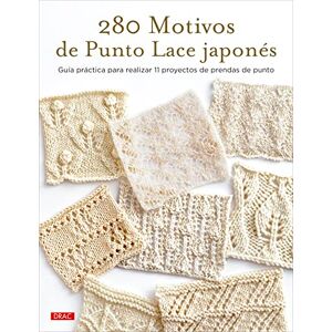 Editorial El Drac, S.L. 280 motivos de Punto Lace japonés: Guía práctica para realizar 11 proyectos de prendas de Punto Editorial El Drac, S.L. 280 motivos de Punto Lace japonés: Guía práctica para realizar 11 proyectos de prendas de Punto