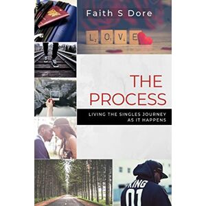 Dore, Faith S The Process: Living the Singles Journey as it Happens: 1 Dore, Faith S The Process: Living the Singles Journey as it Happens: 1
