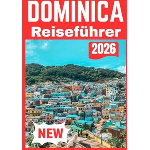 Lane, Eryndor DOMINICA REISEFÜHRER 2026 Lane, Eryndor DOMINICA REISEFÜHRER 2026