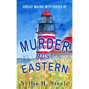 Steele, Nellie H. Murder Most Eastern (Great Maine Mysteries) Steele, Nellie H. Murder Most Eastern (Great Maine Mysteries)