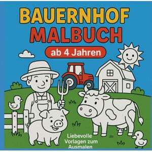 Woodward, Alexander Malbuch Bauernhof. Für Kinder ab 4 Jahren.: Verschiedene liebevolle Vorlagen zum Ausmalen und gestalten nach Fantasie. Woodward, Alexander Malbuch Bauernhof. Für Kinder ab 4 Jahren.: Verschiedene liebevolle Vorlagen zum Ausmalen und gestalten nach Fantasie.