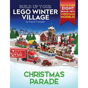 Younger, David Build Up Your LEGO Winter Village: Christmas Parade Younger, David Build Up Your LEGO Winter Village: Christmas Parade