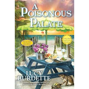Lucy Burdette Poisonous Palate, A: A Key West Food Critic Mystery: 14 Lucy Burdette Poisonous Palate, A: A Key West Food Critic Mystery: 14