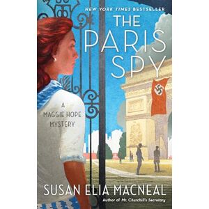 MacNeal, Susan Elia The Paris Spy: A Maggie Hope Mystery: 7 MacNeal, Susan Elia The Paris Spy: A Maggie Hope Mystery: 7