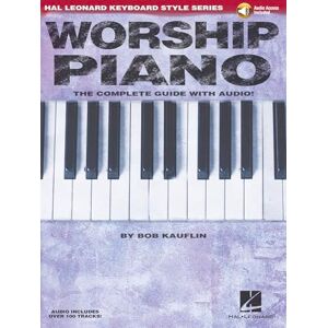 Bob Kauflin Worship Piano. Includes Audio Online: The Complete Guide with Audio! (Hal Leonard Keyboard Style) Bob Kauflin Worship Piano. Includes Audio Online: The Complete Guide with Audio! (Hal Leonard Keyboard Style)