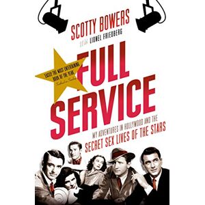 Friedberg, Lionel Full Service: My Adventures in Hollywood and the Secret Sex Lives of the Stars Friedberg, Lionel Full Service: My Adventures in Hollywood and the Secret Sex Lives of the Stars