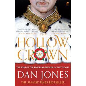 Jones, Dan The Hollow Crown: The Wars of the Roses and the Rise of the Tudors Jones, Dan The Hollow Crown: The Wars of the Roses and the Rise of the Tudors
