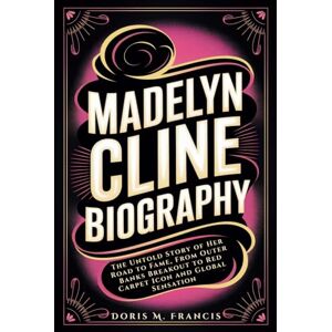 M. Francis, Doris MADELYN CLINE BIOGRAPHY: The Untold Story of Her Road to Fame, From Outer Banks Breakout to Red Carpet Icon and Global Sensation M. Francis, Doris MADELYN CLINE BIOGRAPHY: The Untold Story of Her Road to Fame, From Outer Banks Breakout to Red Carpet Icon and Global Sensation