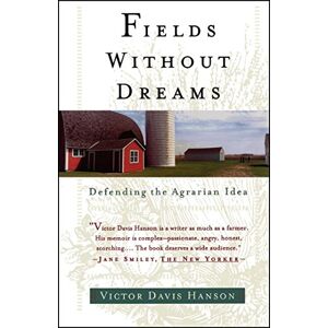 Hanson, Victor Davis Fields Without Dreams: Defending the Agrarain Ideal Hanson, Victor Davis Fields Without Dreams: Defending the Agrarain Ideal