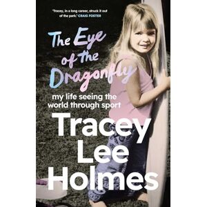 Lee The Eye of the Dragonfly: My Life Seeing the World Through Sport Lee The Eye of the Dragonfly: My Life Seeing the World Through Sport
