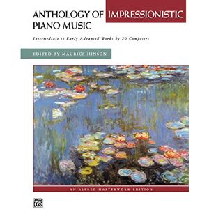 Staff, Alfred Publishing Anthology of Impressionistic Piano Music: Intermediate to Early Advanced Works by 20 Composers (Alfred Masterwork) Staff, Alfred Publishing Anthology of Impressionistic Piano Music: Intermediate to Early Advanced Works by 20 Composers (Alfred Masterwork)