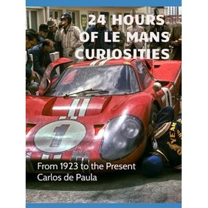 De Paula, Carlos 24 Hours of Le Mans Curiosities: From 1923 to the present De Paula, Carlos 24 Hours of Le Mans Curiosities: From 1923 to the present