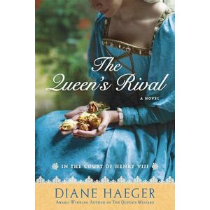 Haeger, Diane The Queen's Rival: In the Court of Henry VIII: 3 (Henry VIII's Court) Haeger, Diane The Queen's Rival: In the Court of Henry VIII: 3 (Henry VIII's Court)