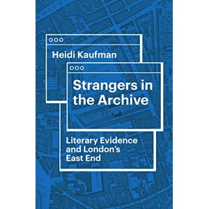 University of Virginia Press Strangers in the Archive: Literary Evidence and London's East End (Victorian Literature and Culture Series) University of Virginia Press Strangers in the Archive: Literary Evidence and London's East End (Victorian Literature and Culture Series)