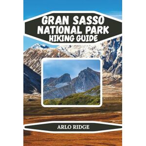 RIDGE, ARLO GRAN SASSO NATIONAL PARK HIKING GUIDE: Explore Italy’s Majestic Apennines, Scenic Trails, Alpine Peaks, and Hidden Medieval Villages – Updated Edition 2025-2026: 58 (Trek Beyond Borders Guides) RIDGE, ARLO GRAN SASSO NATIONAL PARK HIKING GUIDE: Explore Italy’s Majestic Apennines, Scenic Trails, Alpine Peaks, and Hidden Medieval Villages – Updated Edition 2025-2026: 58 (Trek Beyond Borders Guides)