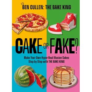 Cullen, Ben Cake or Fake?: Make Your Own Hyper-Real Illusion Cakes Step by Step with The Bake King (OH Cookery) Cullen, Ben Cake or Fake?: Make Your Own Hyper-Real Illusion Cakes Step by Step with The Bake King (OH Cookery)
