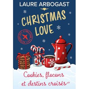 Arbogast, Laure Cookies, flocons et destins croisés (Christmas Love t. 5): une romance de Noël Arbogast, Laure Cookies, flocons et destins croisés (Christmas Love t. 5): une romance de Noël