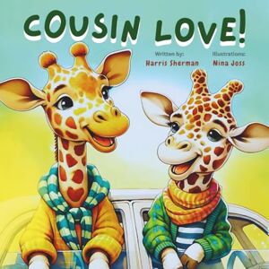 Sherman, Harris Cousin Love! Together in Every Way: A Cousin Picture Book for New Babies, Toddlers, and Little Kids from a Big Cousin: A Baby Shower and Birthday ... Pregnancy Announcement from Auntie & Uncle Sherman, Harris Cousin Love! Together in Every Way: A Cousin Picture Book for New Babies, Toddlers, and Little Kids from a Big Cousin: A Baby Shower and Birthday ... Pregnancy Announcement from Auntie & Uncle