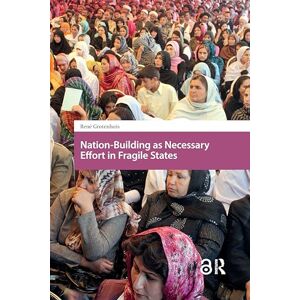Grotenhuis, René Nation-Building as Necessary Effort in Fragile States Grotenhuis, René Nation-Building as Necessary Effort in Fragile States