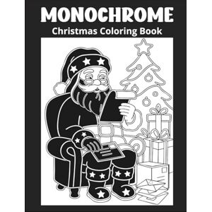 Luna Eleven ArtWorks Monochrome Christmas Coloring Book: Celebrate the Holidays with a Different Way to Color—One Pen, One Color, Pure Relaxation 50 Beautiful Festive Designs for Stress Relief and Creativity Luna Eleven ArtWorks Monochrome Christmas Coloring Book: Celebrate the Holidays with a Different Way to Color—One Pen, One Color, Pure Relaxation 50 Beautiful Festive Designs for Stress Relief and Creativity