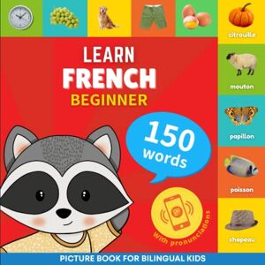 Goose and Books Learn french 150 words with pronunciations Beginner: Picture book for bilingual kids Goose and Books Learn french 150 words with pronunciations Beginner: Picture book for bilingual kids