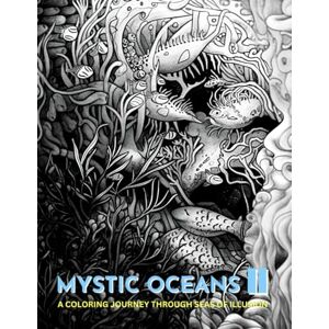 Realms, Mystical MYSTIC OCEANS II: A COLORING JOURNEY THROUGH SEAS OF ILLUSION Realms, Mystical MYSTIC OCEANS II: A COLORING JOURNEY THROUGH SEAS OF ILLUSION