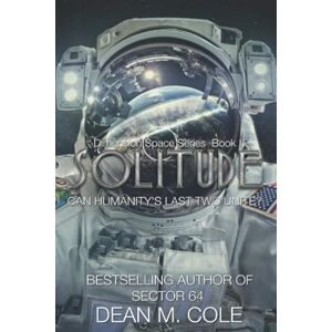 Cole, Dean M. Solitude: Dimension Space Book One: Volume 1 Cole, Dean M. Solitude: Dimension Space Book One: Volume 1