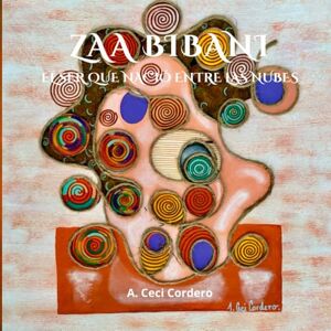Cordero, Ana Cecilia Zaa Bibani: El ser que nació de las nubes — una historia poética con arte y sabiduría ancestral Cordero, Ana Cecilia Zaa Bibani: El ser que nació de las nubes — una historia poética con arte y sabiduría ancestral