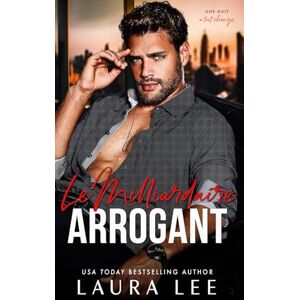 Lee Le Milliardaire Arrogant: Une romance de bureau (Bedding the Billionaire (French Edition)) Lee Le Milliardaire Arrogant: Une romance de bureau (Bedding the Billionaire (French Edition))