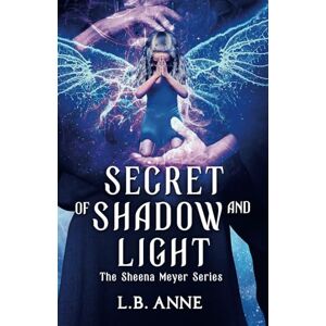 Anne, L.B. Secret of Shadow and Light: 6 (Sheena Meyer) Anne, L.B. Secret of Shadow and Light: 6 (Sheena Meyer)