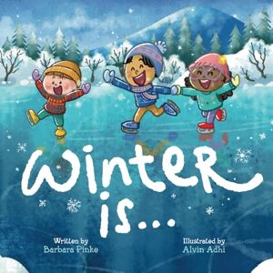 Pinke, Barbara Winter is... An Early Reader Book for Toddlers and Kids: Fun and Educational Rhyming Picture Book. A Winter Read Aloud Book for the Whole Family (Rhyme in Time) Pinke, Barbara Winter is... An Early Reader Book for Toddlers and Kids: Fun and Educational Rhyming Picture Book. A Winter Read Aloud Book for the Whole Family (Rhyme in Time)
