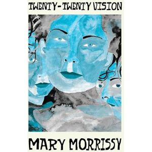Morrissy, Mary Twenty-Twenty Vision Morrissy, Mary Twenty-Twenty Vision